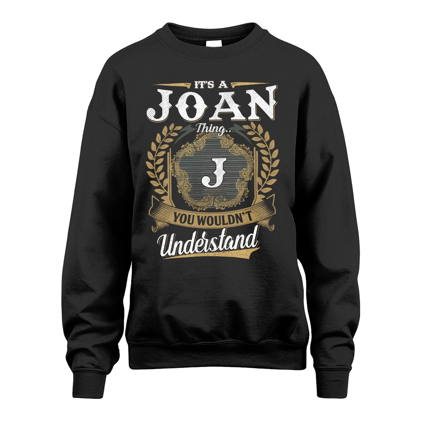 JOAN 13K1-1–Personalized Name Quote Apparel “It’s an NAME Thing You Wouldn’t Understand”