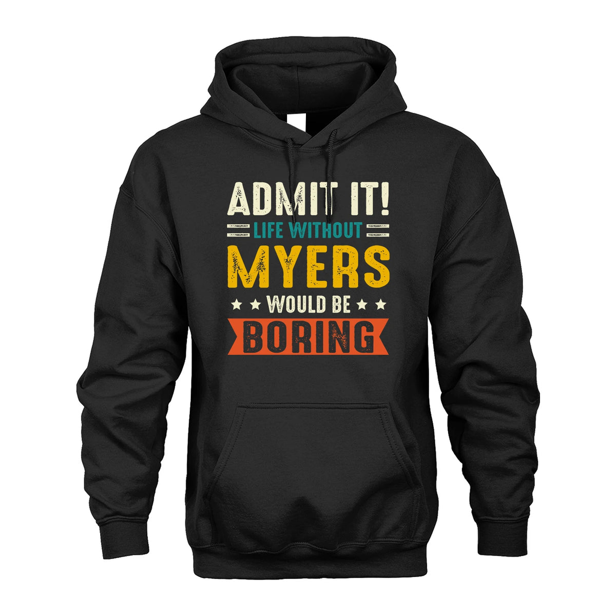 MYERS 13K2-124–Personalized Funny Quote Apparel “Life Without NAME Would Be Boring”