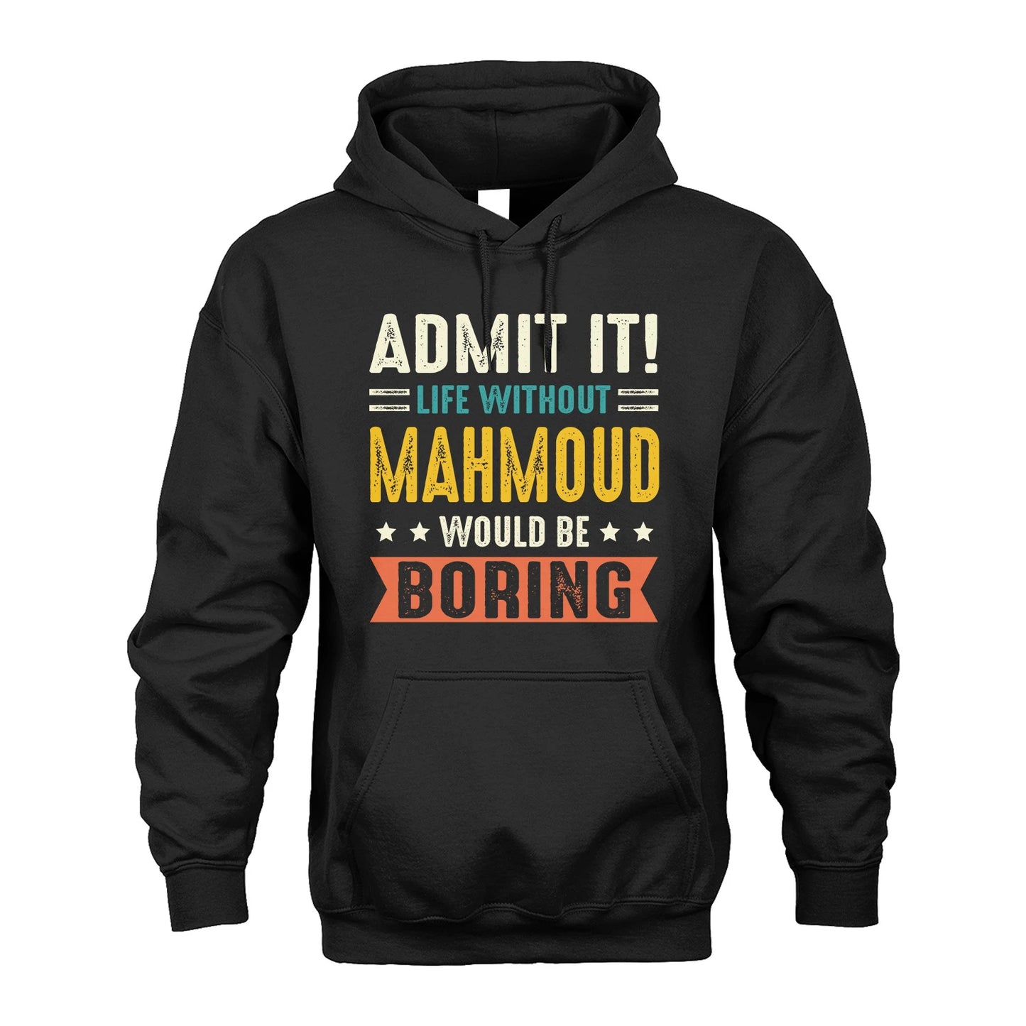 MAHMOUD 13K3-124–Personalized Funny Quote Apparel “Life Without NAME Would Be Boring”