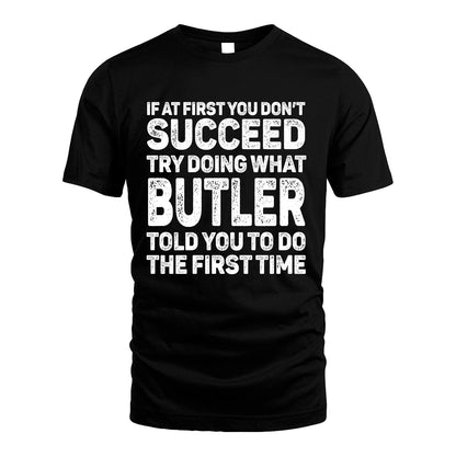 BUTLER 13K2-117Personalized Funny Quote Apparel If At First You Dont Succeed