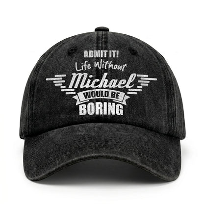 Admit It Life Without Your Name Would Be Boring Vintage Cap MICHAEL 13K1 C44PF