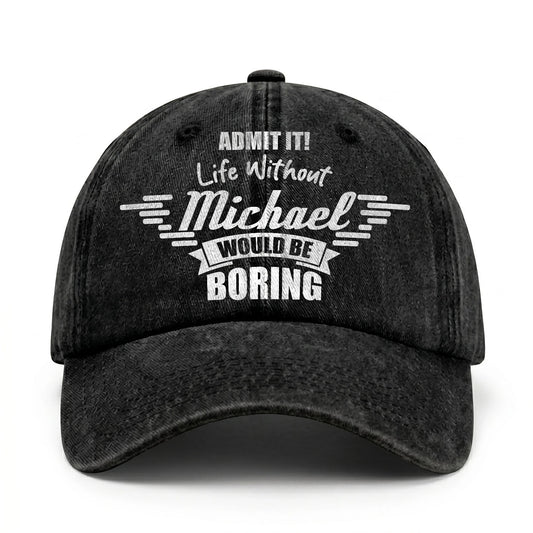 Admit It Life Without Your Name Would Be Boring Vintage Cap MICHAEL 13K1 C44PF