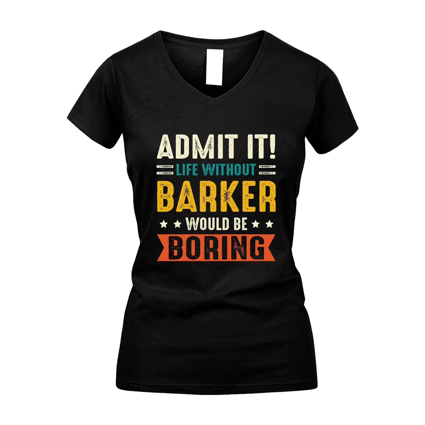 BARKER 13K3-124–Personalized Funny Quote Apparel “Life Without NAME Would Be Boring”