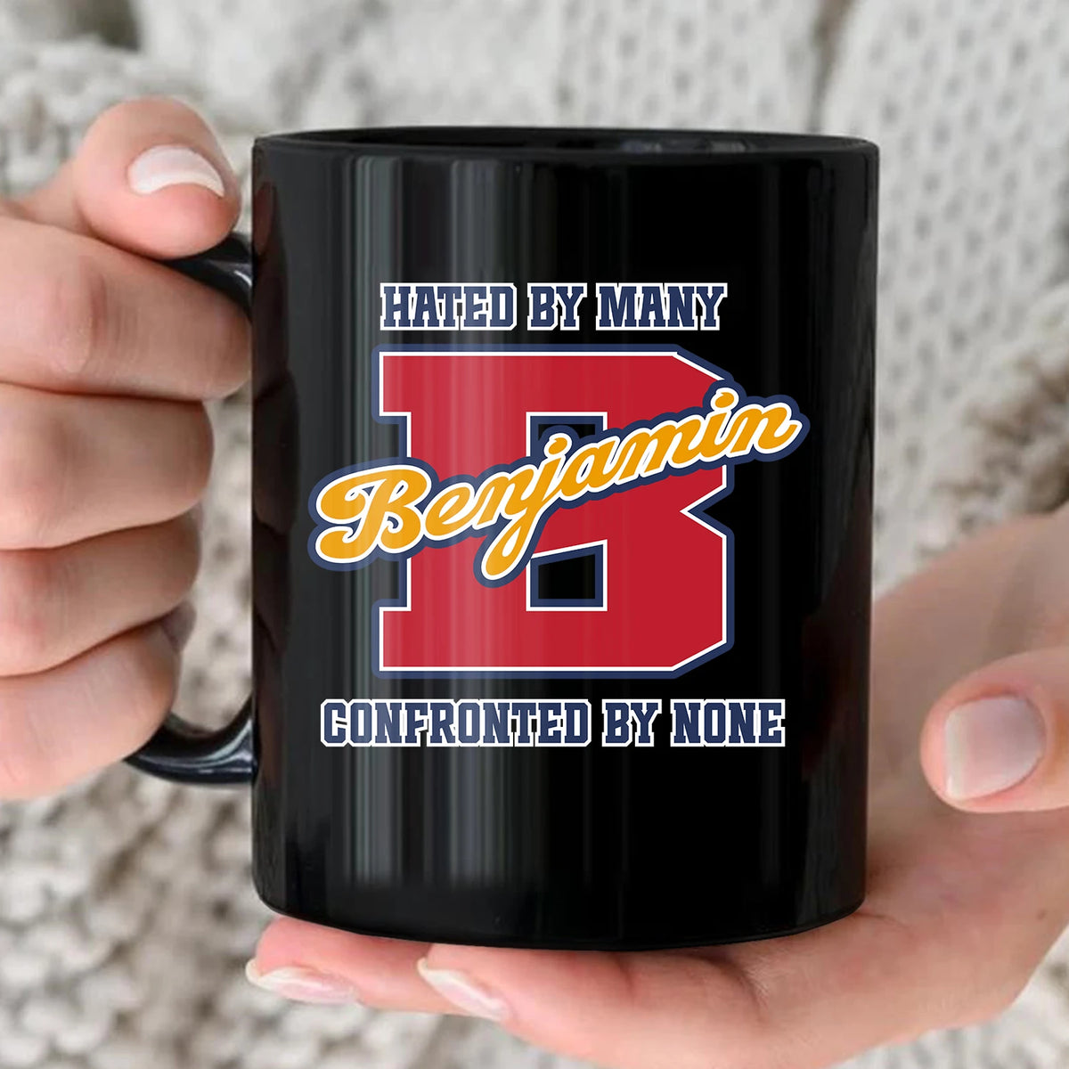 Hated By Many Confronted By None Cool Mug BENJAMIN 13K1 MG16