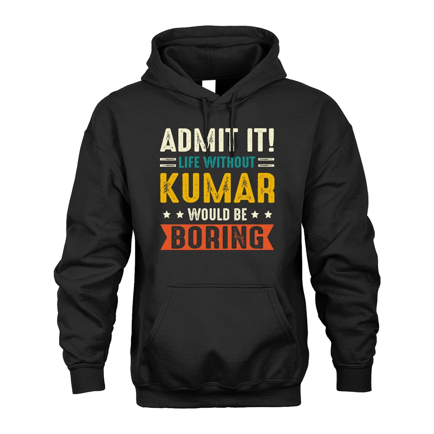 KUMAR 13K1-124–Personalized Funny Quote Apparel “Life Without NAME Would Be Boring”