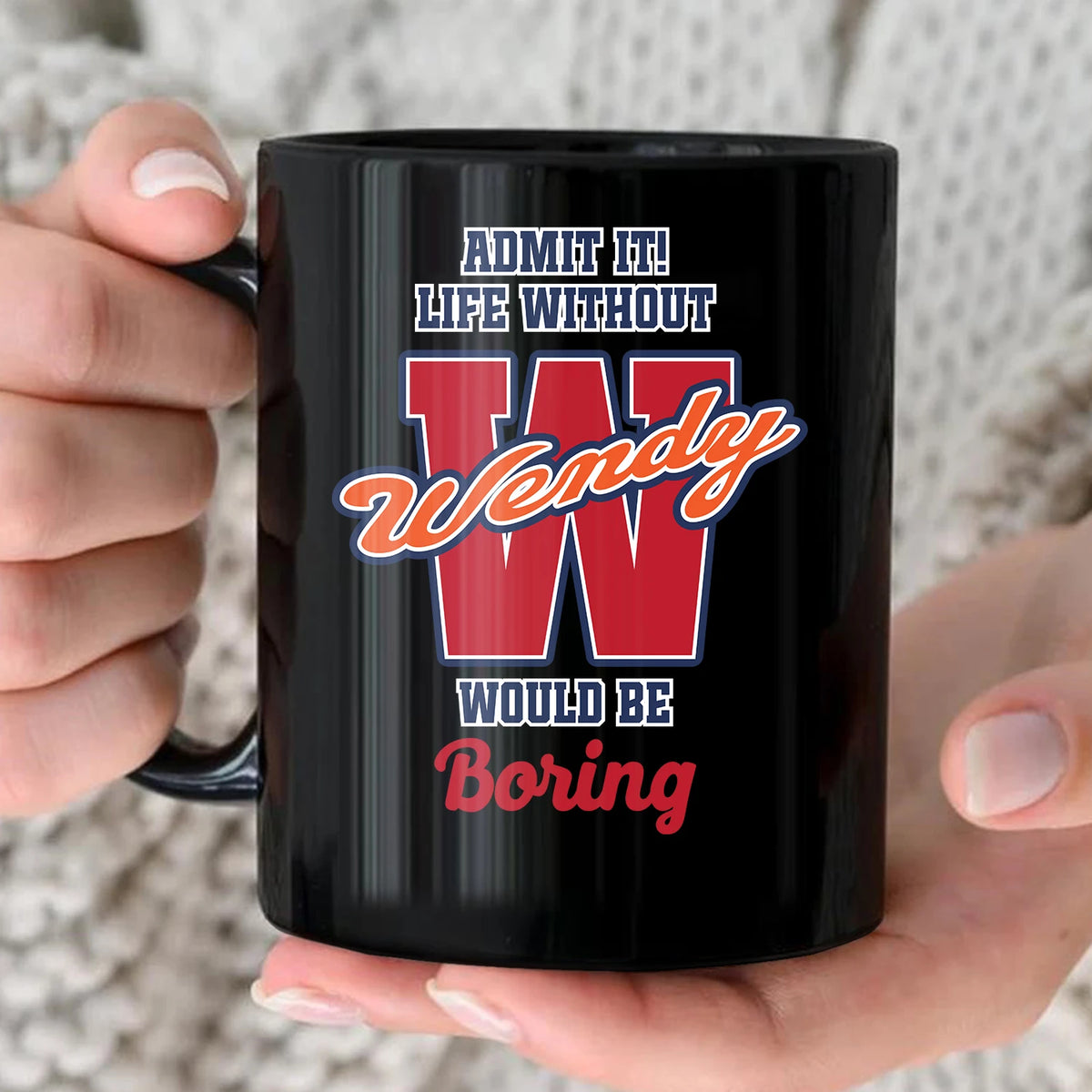 Admit It Life Without Your Name Would Be Boring Sporty Mug WENDY 13K1 MG17