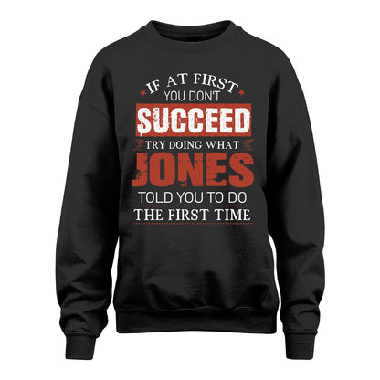 JONES 13K1-82–Personalized Funny Quote Apparel “If At First You Don’t Succeed”