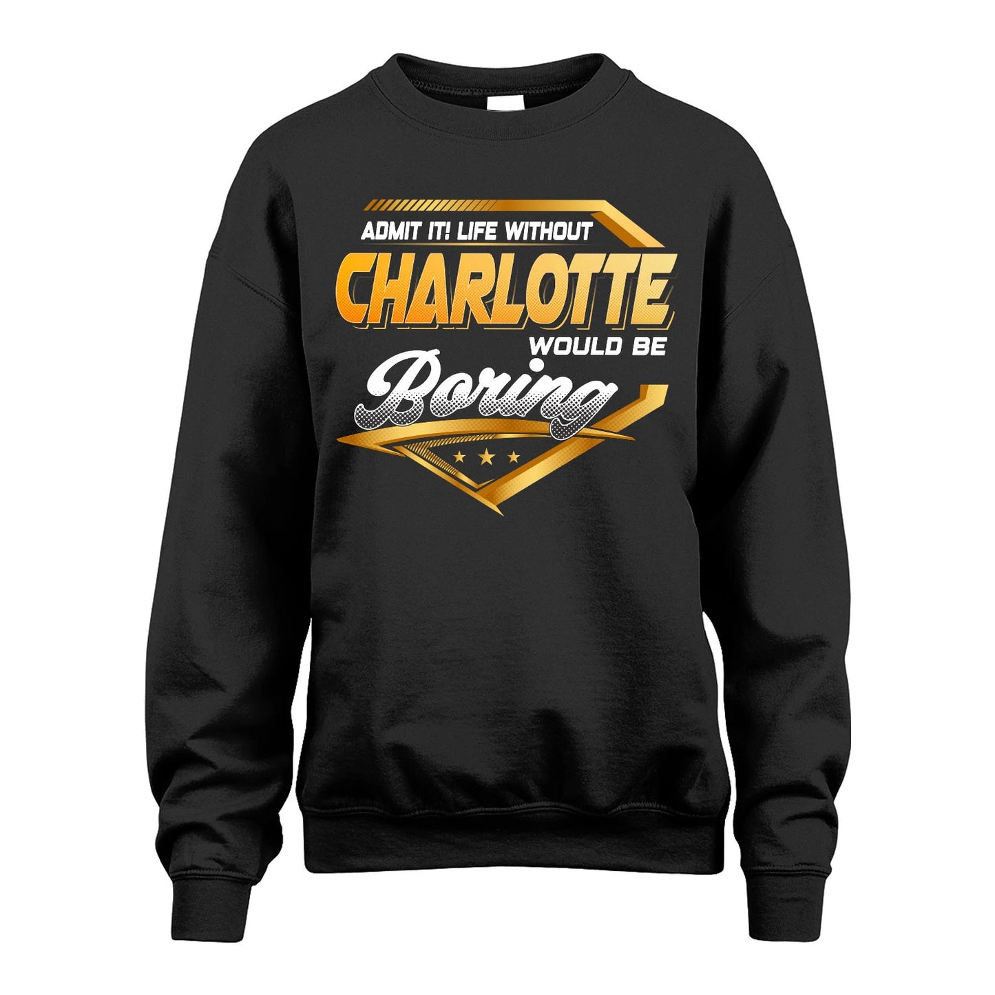 CHARLOTTE 13K1-513 Personalized "Admit It! Life Without ... Would Be Boring"