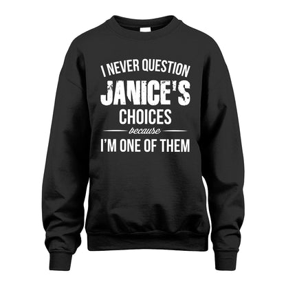 JANICE 13K1-441 Personalized "I Never Question ... Choices Because I'm One Of Them"