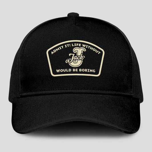 Admit It Life Without Your Name Would Be Boring Black Mesh Cap JACK 13K1 C214PF