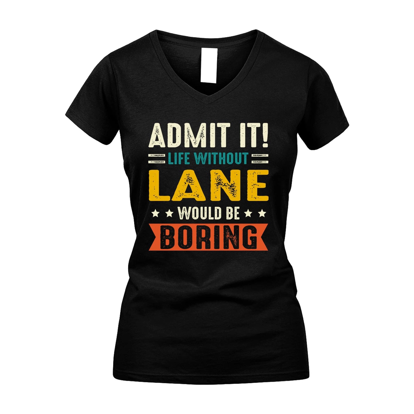 LANE 13K2-124–Personalized Funny Quote Apparel “Life Without NAME Would Be Boring”