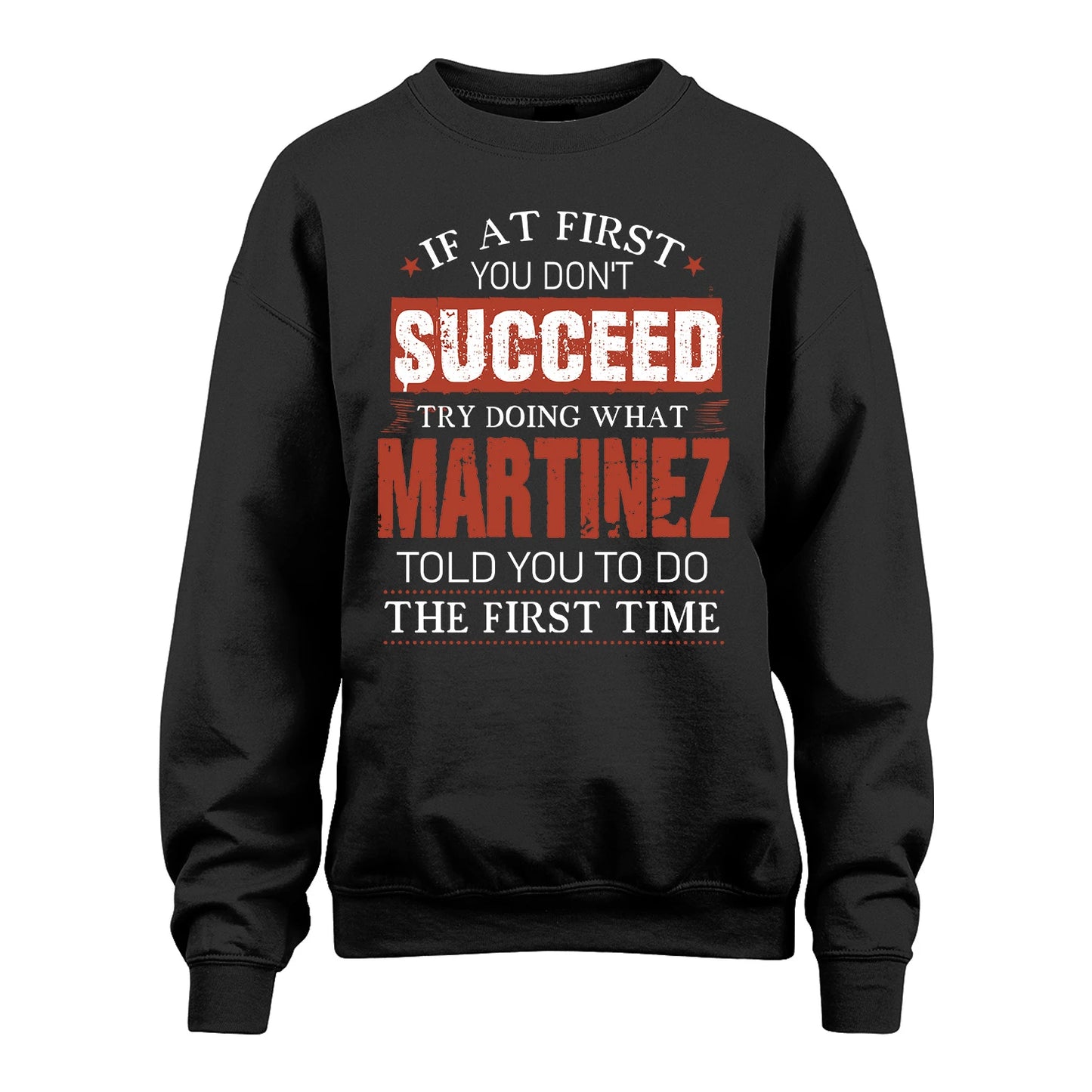 MARTINEZ 13K1-82–Personalized Funny Quote Apparel “If At First You Don’t Succeed”