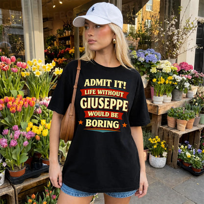 GIUSEPPE 13K3-503 Personalized "Admit It Life Without..."