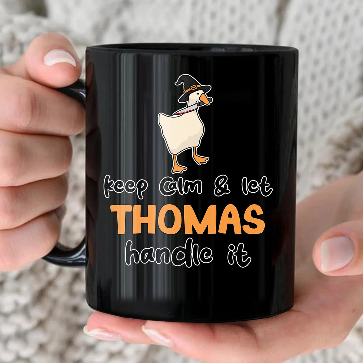 Keep Calm & Let Your Name Handle It Funny Witch Goose Mug THOMAS 13K1 MG01