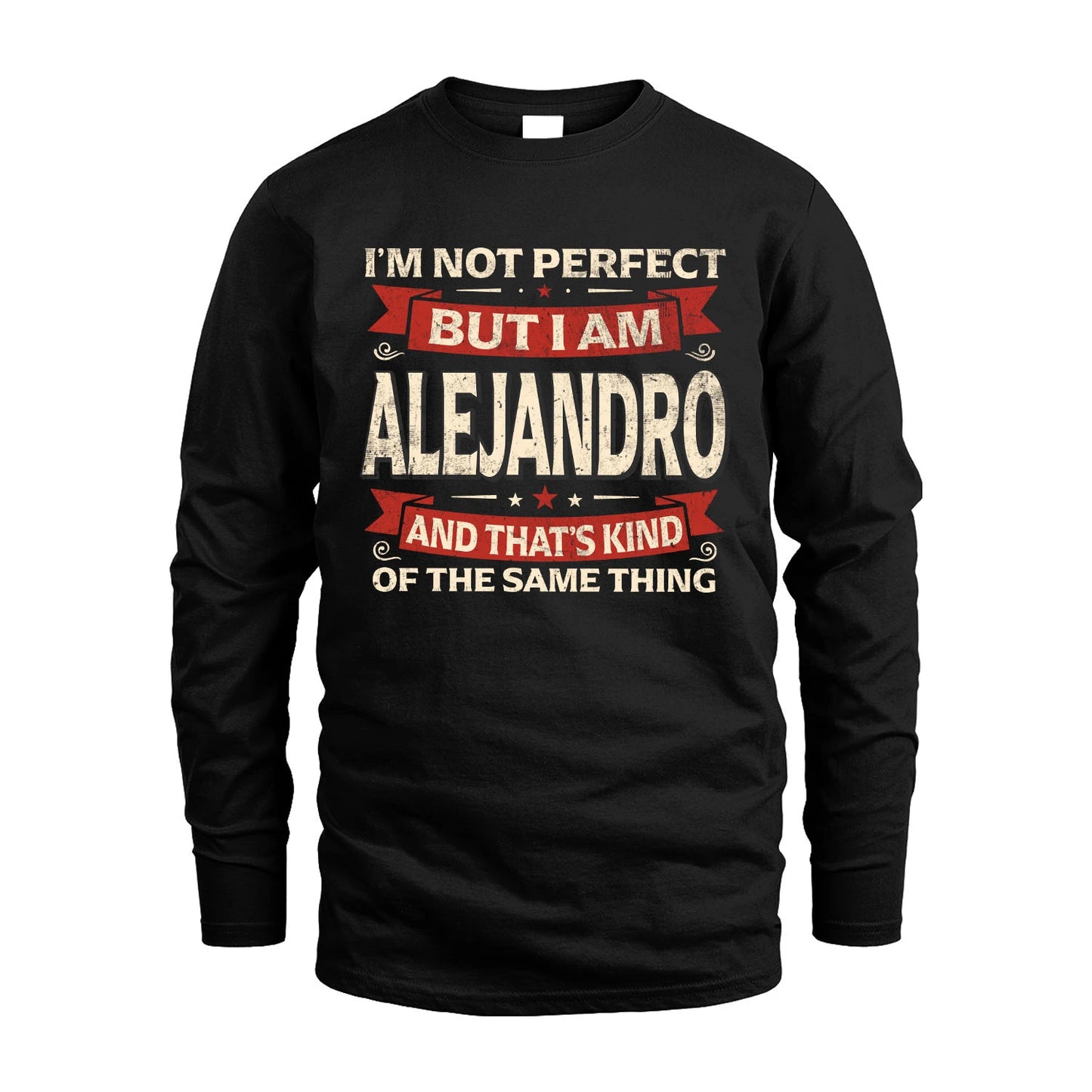 ALEJANDRO 13K1-566 I'm Not Perfect But I Am...