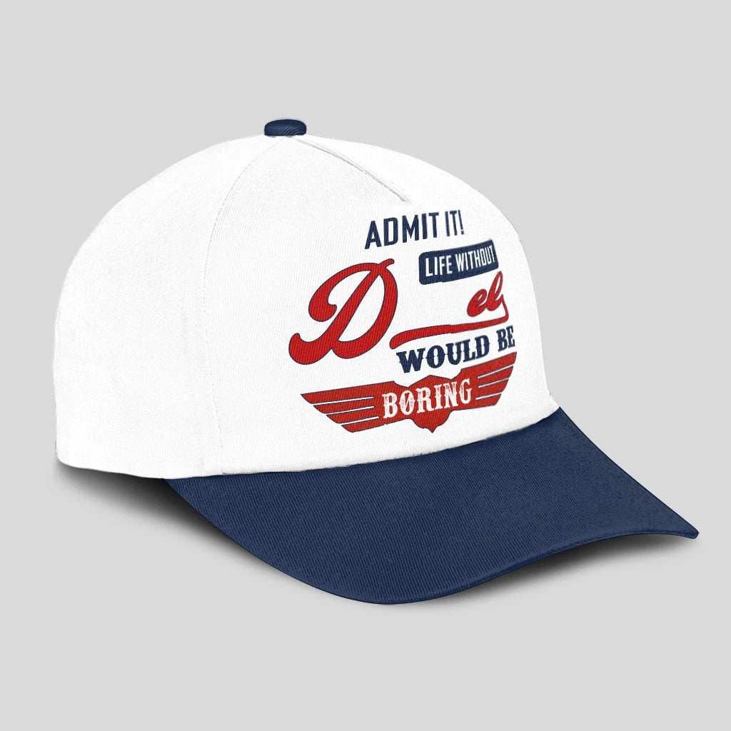 Admit It Life Without Your Name Would Be Boring Vintage Cap DEL 13K1 C52PF