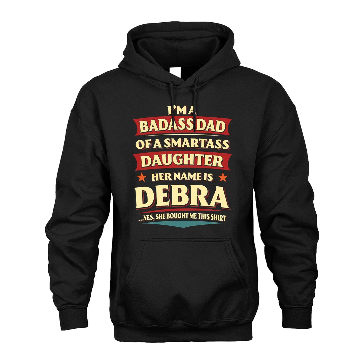 DEBRA 13K1-535 I'm A Badass Dad Of A Smartass Daughter Her Name Is ...