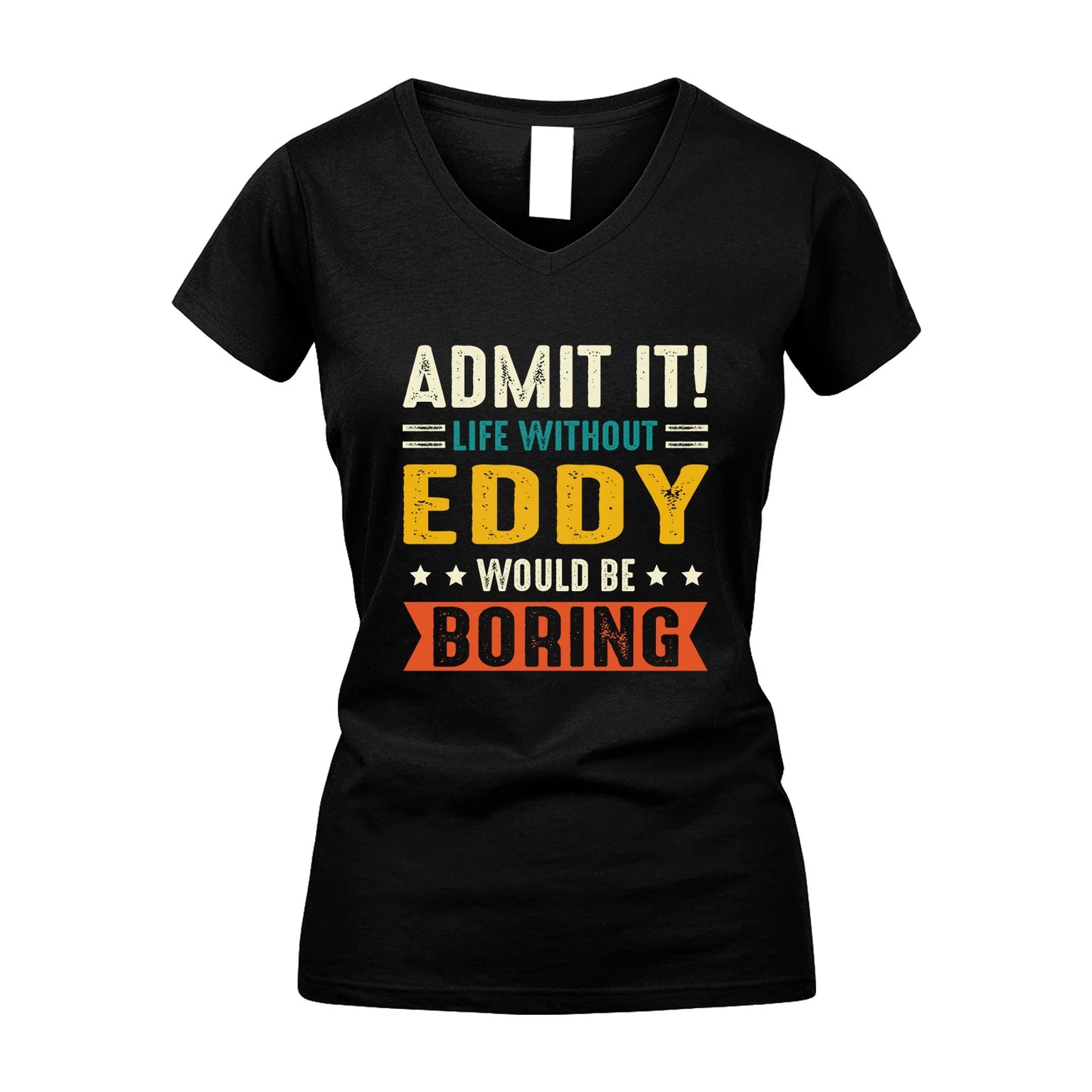 EDDY 13K3-124–Personalized Funny Quote Apparel “Life Without NAME Would Be Boring”