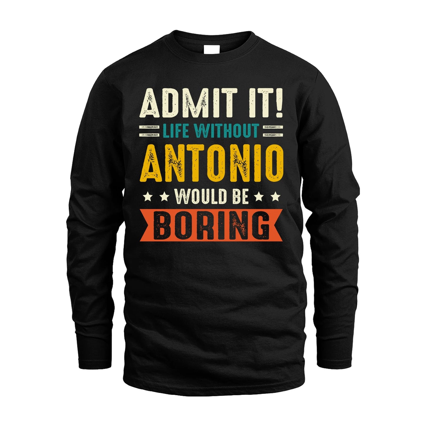 ANTONIO 13K1-124–Personalized Funny Quote Apparel “Life Without NAME Would Be Boring”