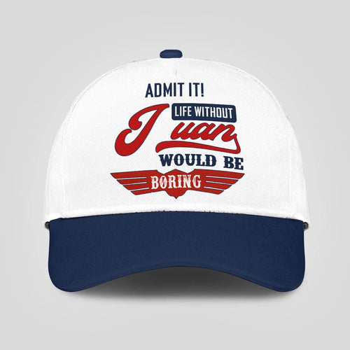 Admit It Life Without Your Name Would Be Boring Vintage Cap JUAN 13K1 C52PF