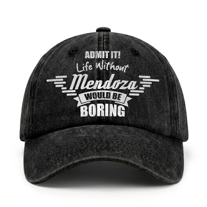 Admit It Life Without Your Name Would Be Boring Vintage Cap MENDOZA 13K1 C44PF
