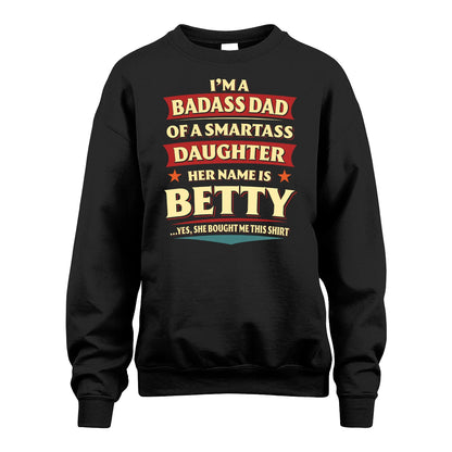 BETTY 13K1-535 I'm A Badass Dad Of A Smartass Daughter Her Name Is ...