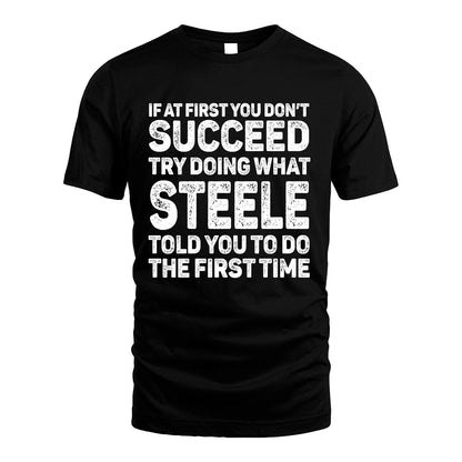 STEELE 13K3-117Personalized Funny Quote Apparel If At First You Dont Succeed