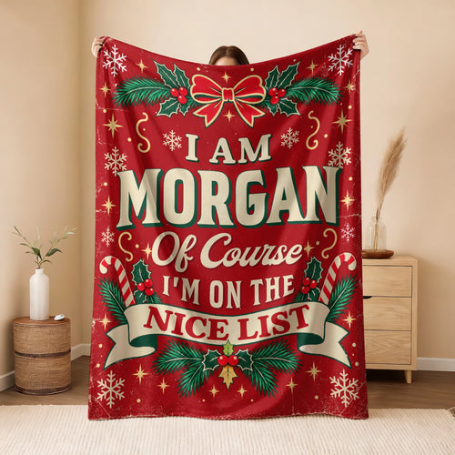 I'm Name Of Course I'm On The Nice List Christmas Fleece Blanket MORGAN 13K1 BK56