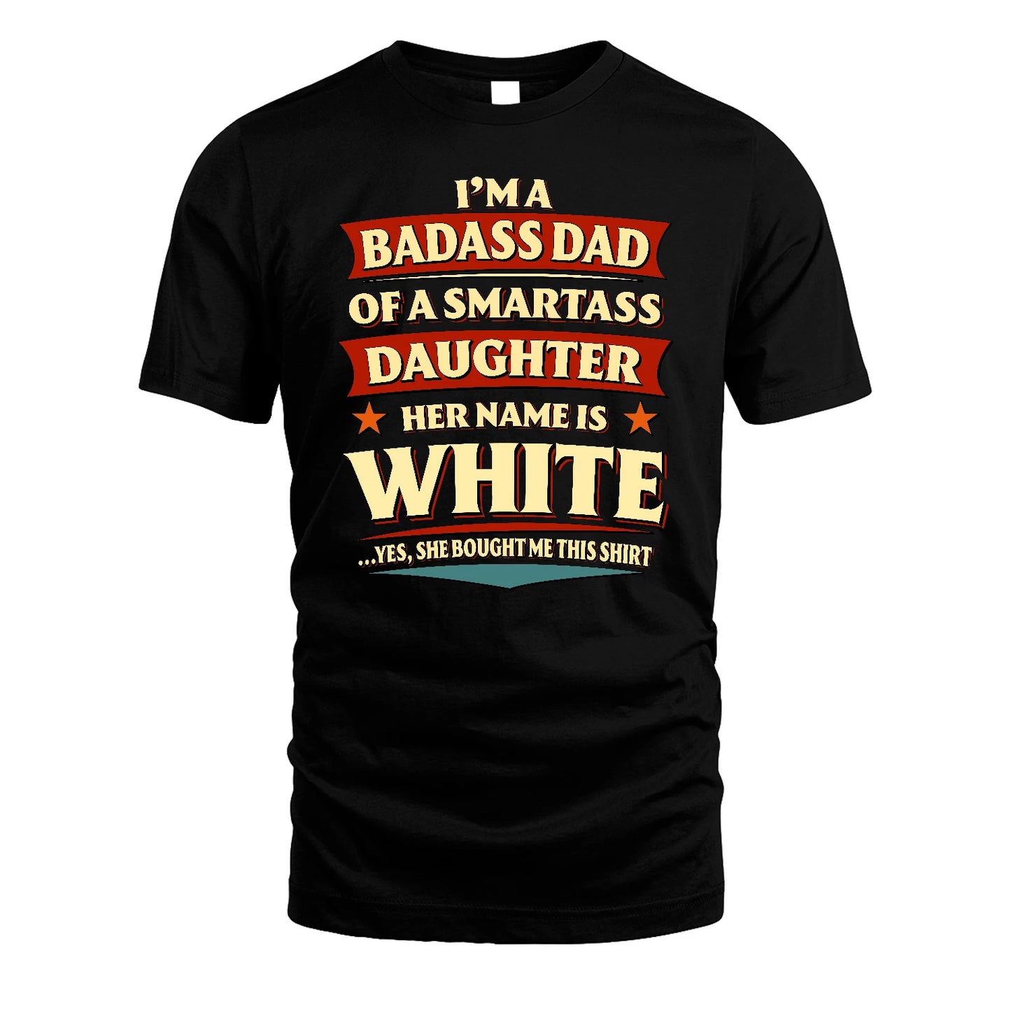 WHITE 13K1-535 I'm A Badass Dad Of A Smartass Daughter Her Name Is ...