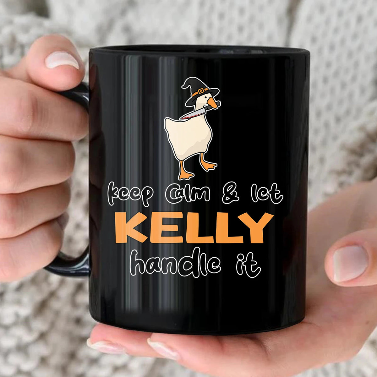 Keep Calm & Let Your Name Handle It Funny Witch Goose Mug KELLY 13K1 MG01
