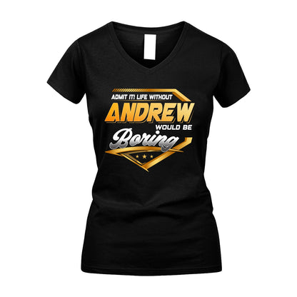 ANDREW 13K1-513 Personalized "Admit It! Life Without ... Would Be Boring"