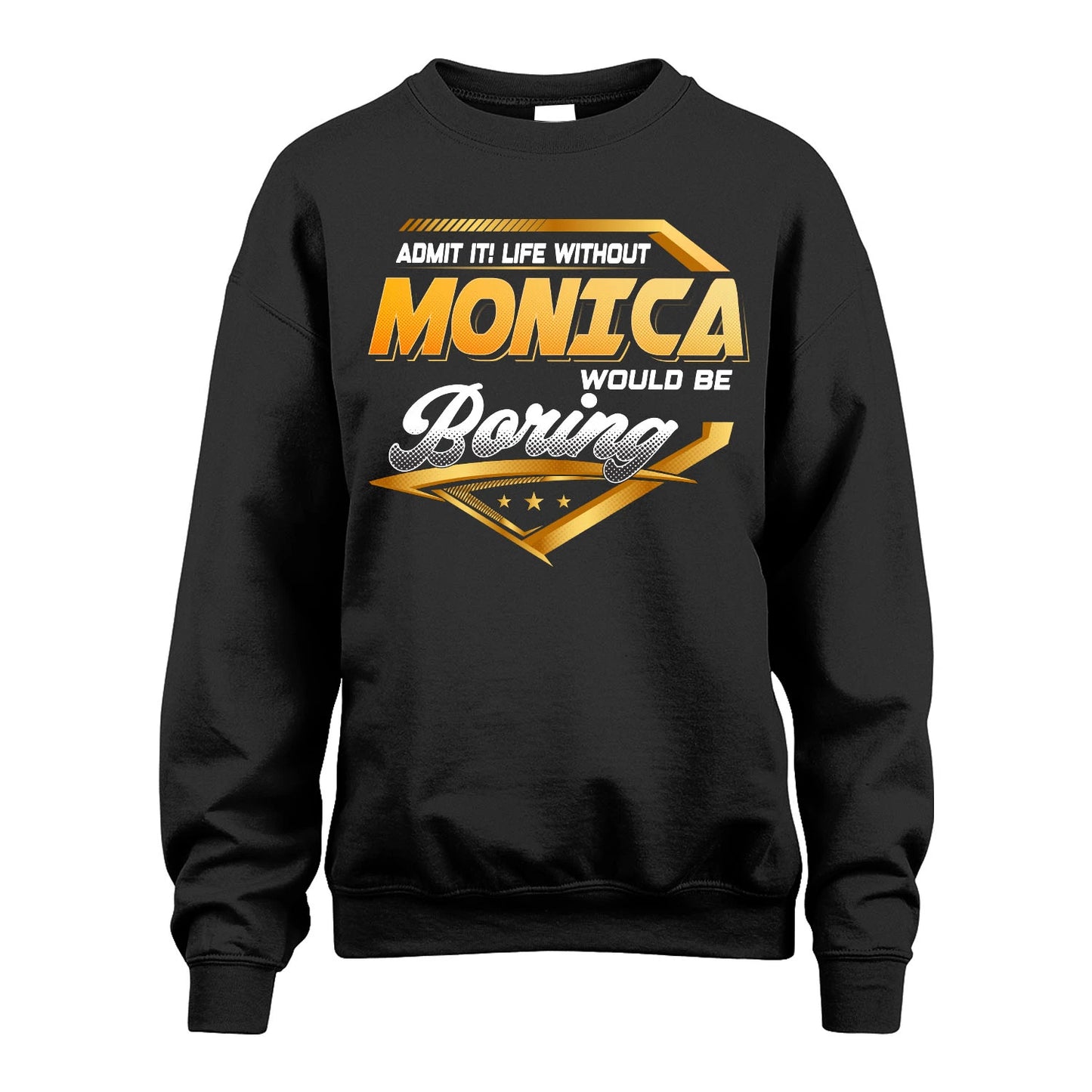 MONICA 13K1-513 Personalized "Admit It! Life Without ... Would Be Boring"