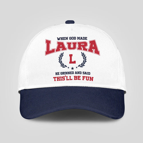 When God Made Your Name He Grinned And Said This'll Be Fun Blue Cap LAURA 13K1 C57PF