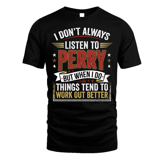 PERRY 13K1-542 I Don't Always Listen To ...
