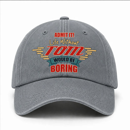 Admit It Life Without Your Name Would Be Boring Vintage Wased Cap TOM 13K1 C81PF