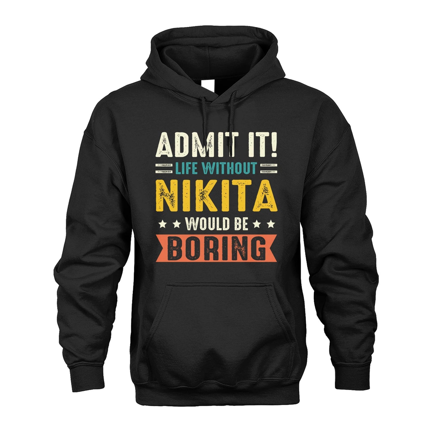 NIKITA 13K3-124–Personalized Funny Quote Apparel “Life Without NAME Would Be Boring”