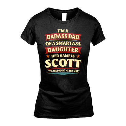 SCOTT 13K1-535 I'm A Badass Dad Of A Smartass Daughter Her Name Is ...