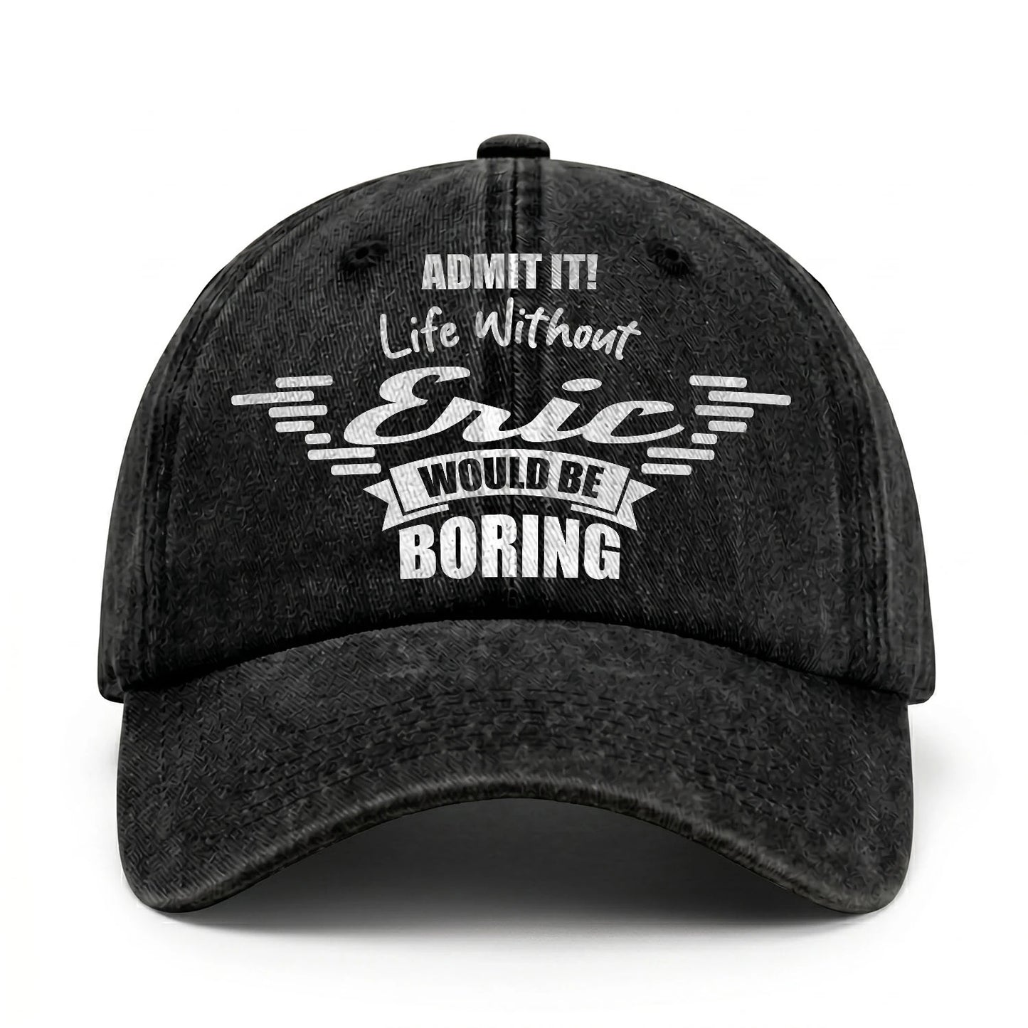 Admit It Life Without Your Name Would Be Boring Vintage Cap ERIC 13K1 C44PF