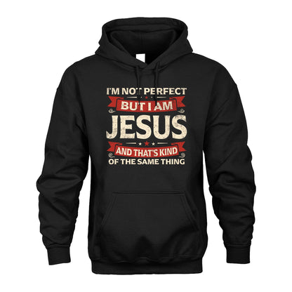 JESUS 13K1-566 I'm Not Perfect But I Am...