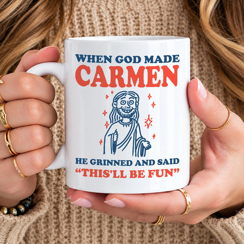 When God Made Your Name Funny Mug CARMEN 13K1 MG13