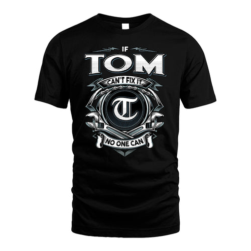 TOM 13K1-510 Personalized  "Can’t Fix It No One Can"