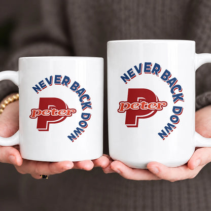 Never Back Down Log With Your Name Mug PETER 13K1 MG25