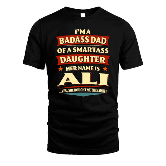 ALI 13K1-535 I'm A Badass Dad Of A Smartass Daughter Her Name Is ...