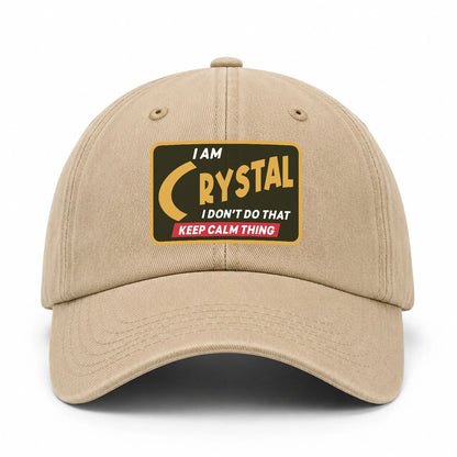 I Am Your Name I Don't Do That Keep Calm Thing Cap CRYSTAL 13K1 C54PF