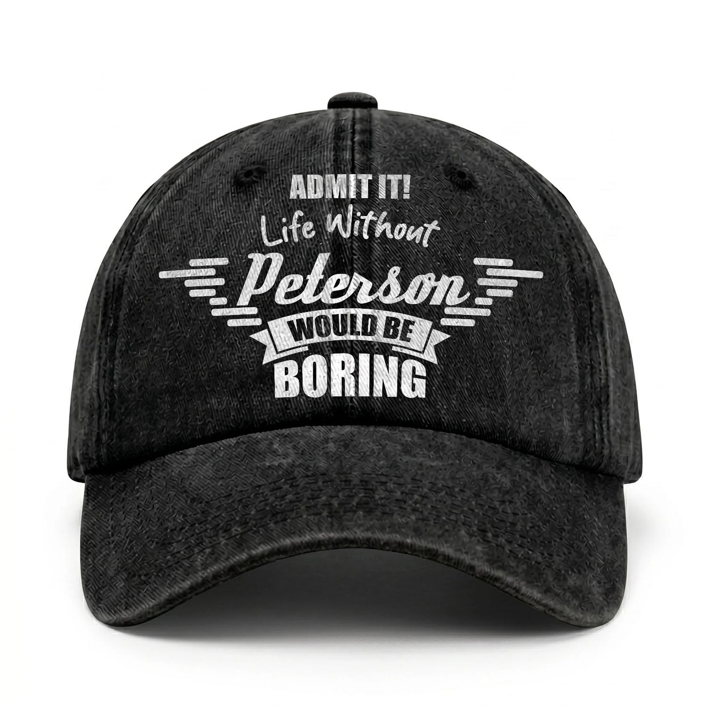 Admit It Life Without Your Name Would Be Boring Vintage Cap PETERSON 13K1 C44PF