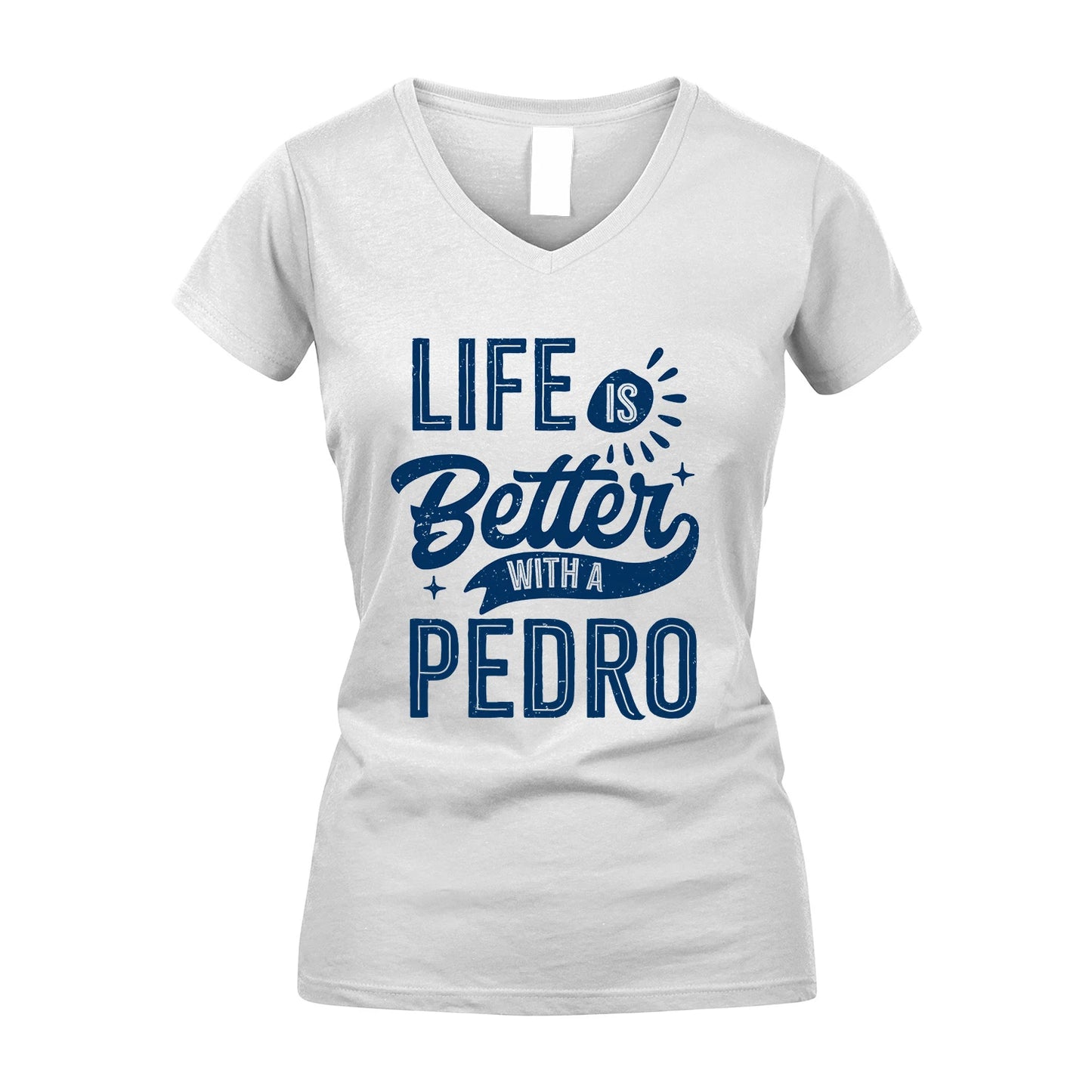PEDRO 13K1-116 Personalized Name Quote T-Shirt Life Is Better With Unisex Gift