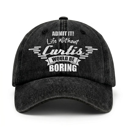 Admit It Life Without Your Name Would Be Boring Vintage Cap CURTIS 13K1 C44PF