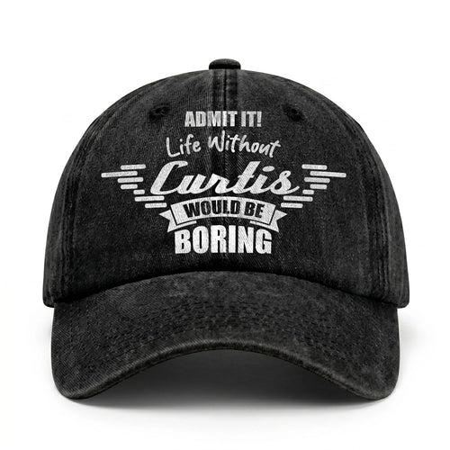 Admit It Life Without Your Name Would Be Boring Vintage Cap CURTIS 13K1 C44PF
