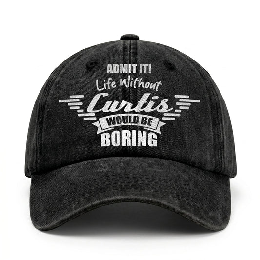 Admit It Life Without Your Name Would Be Boring Vintage Cap CURTIS 13K1 C44PF