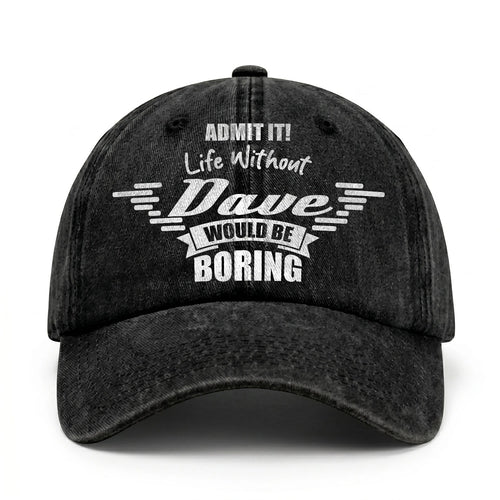 Admit It Life Without Your Name Would Be Boring Vintage Cap DAVE 13K1 C44PF